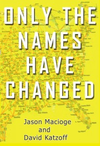 Only the names Have Changed debut novel by Jason Macioge and David Katzoff
